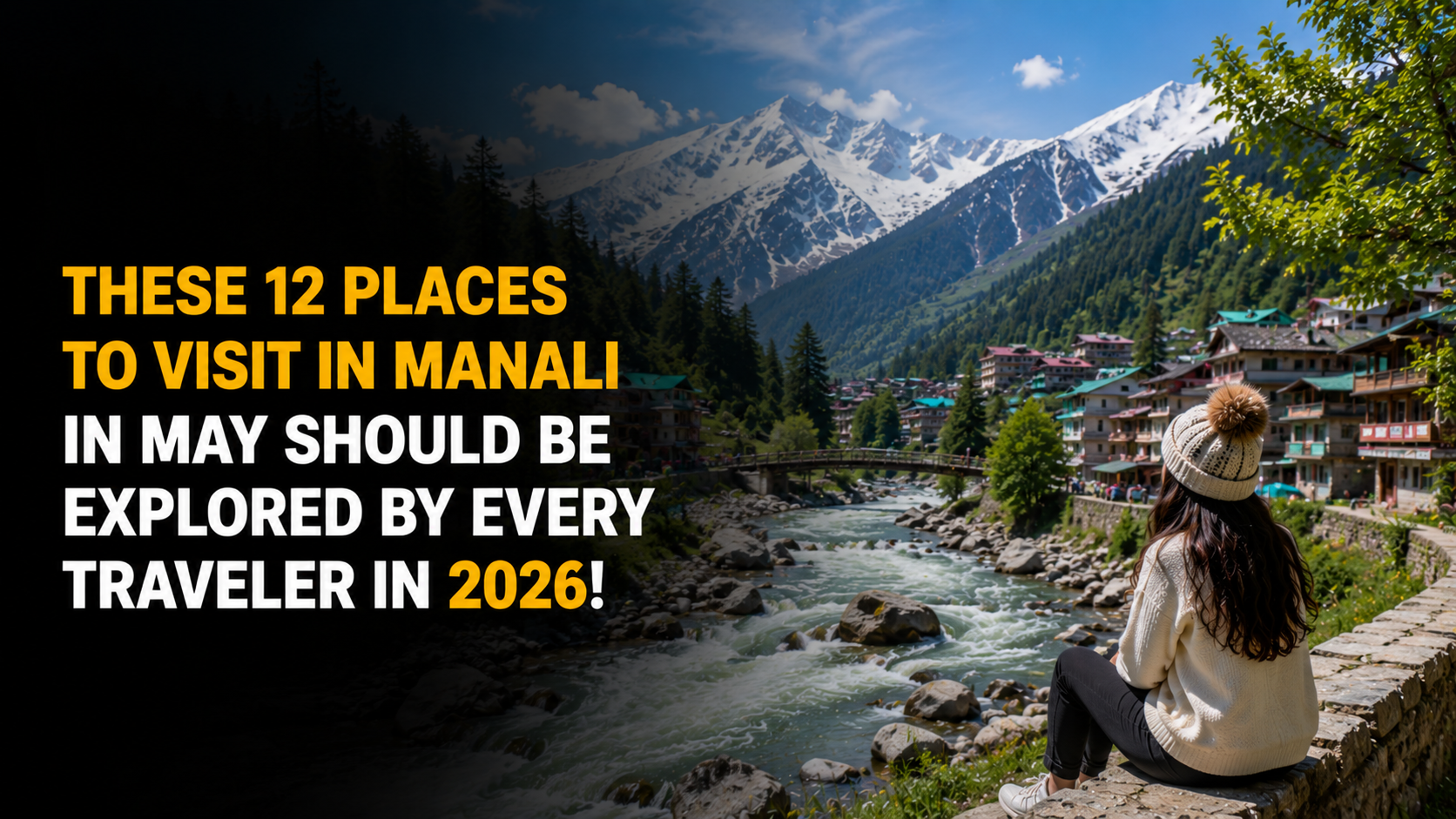 12 Best Places to Visit in Manali in May Weather Guide