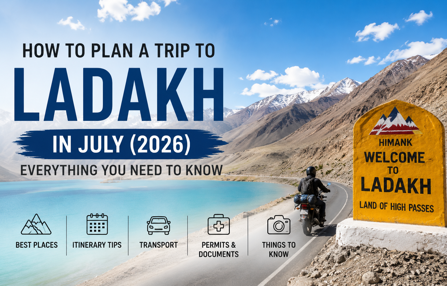 How to Plan a Trip to Ladakh in July (2026): Everything You Need to Know
